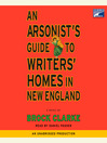 Cover image for An Arsonist's Guide to Writers' Homes in New England
